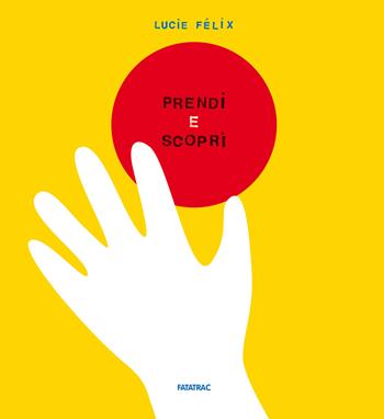 Prendi e scopri. Ediz. a colori - Lucie Félix - Libro Fatatrac 2024, Piccole gioie | Libraccio.it