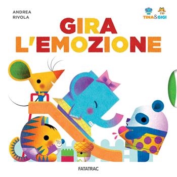 Gira l'emozione. Tina & Gigi. Ediz. a colori - Andrea Rivola - Libro Fatatrac 2024 | Libraccio.it
