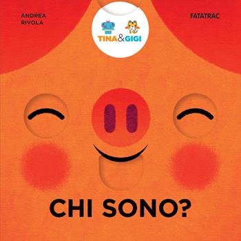 Chi sono? Tina & Gigi. Ediz. a colori - Andrea Rivola - Libro Fatatrac 2024 | Libraccio.it