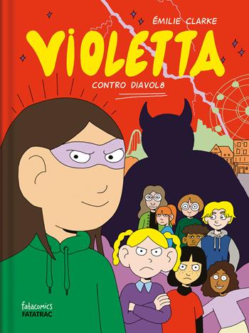 Violetta contro Diavol8 - Émilie Clarke - Libro Fatatrac 2024, Fatacomics | Libraccio.it