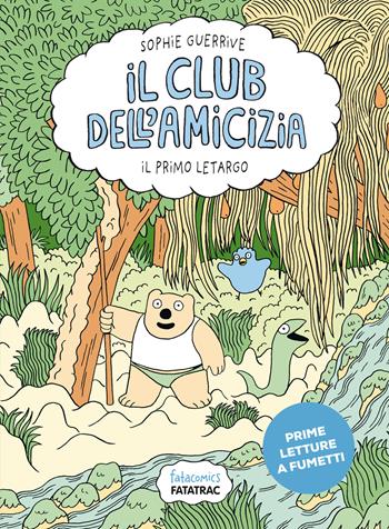 Il primo letargo. Il club dell'amicizia. Vol. 1 - Sophie Guerrive - Libro Fatatrac 2025, Fatacomics | Libraccio.it
