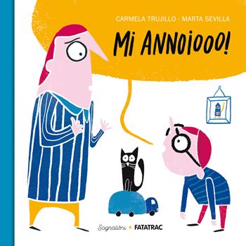 Mi annoiooo! Ediz. a colori - Carmela Trujillo - Libro Fatatrac 2024, Sognalibri | Libraccio.it