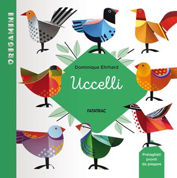 Uccelli. Origamini. Ediz. a colori - Dominique Ehrhard - Libro Fatatrac 2024 | Libraccio.it