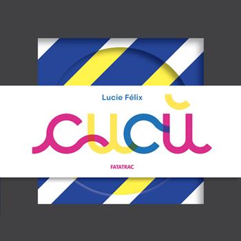 Cucù. Ediz. a colori - Lucie Félix - Libro Fatatrac 2025, Piccole gioie | Libraccio.it