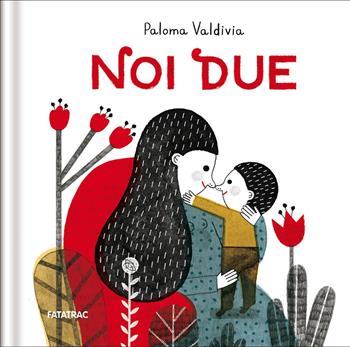 Noi due. Ediz. a colori - Paloma Valdivia - Libro Fatatrac 2025, Pocket | Libraccio.it
