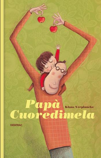 Papà cuoredimela. Ediz. a colori - Klaas Verplancke - Libro Fatatrac 2025, Grandi albi | Libraccio.it