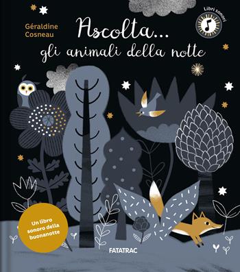 Ascolta... gli animali della notte. Ediz. a colori - Géraldine Cosneau - Libro Fatatrac 2025, Libri sonori | Libraccio.it