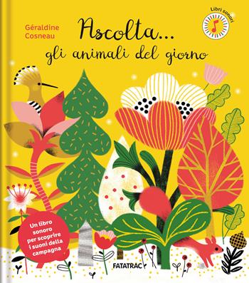 Ascolta... gli animali del giorno. Ediz. a colori - Géraldine Cosneau - Libro Fatatrac 2025, Libri sonori | Libraccio.it