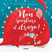 Non svegliare il drago! Ediz. illustrata