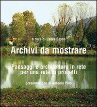 Archivi da mostrare. Paesaggi e architetture in rete per una rete di progetti  - Libro Lybra Immagine 2004 | Libraccio.it