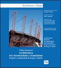 Architettura tra ricostruzione e transizione. Progetti e realizzazioni di Sergio J. Hutter. Ediz. italiana e inglese - Guido Montanari - Libro Lybra Immagine 2004, Architettura e design | Libraccio.it