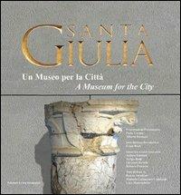 Santa Giulia. Un museo per la città. Ediz. italiana e inglese  - Libro Lybra Immagine 2005 | Libraccio.it