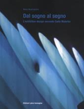 Dal sogno al segno. L'exhibition design secondo Carlo Malerba. Ediz. italiana e inglese