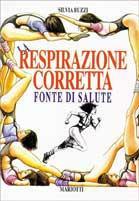 La respirazione corretta. Fonte di salute - Silvia Buzzi - Libro Mariotti 1997 | Libraccio.it
