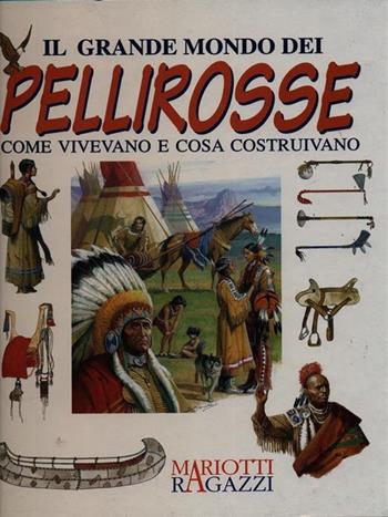 Il grande mondo dei pellirosse  - Libro Mariotti | Libraccio.it