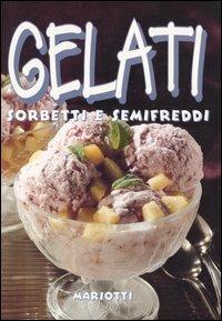 Gelati sorbetti e semifreddi - Annalisa Strada - Libro Mariotti 2002 | Libraccio.it