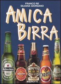 Amica birra - Franco Re, Silvana Giordano - Libro Mariotti 2002 | Libraccio.it