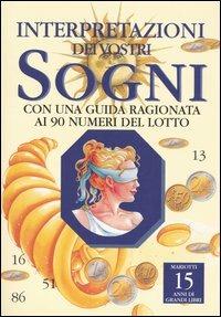 Interpretazione dei vostri sogni. Con una guida ragionata ai 90 numeri del lotto - Monica Caiti - Libro Mariotti 2003 | Libraccio.it