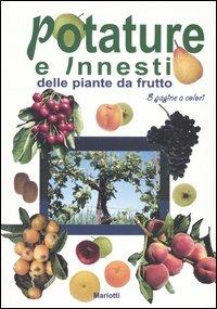 Potature e innesti delle piante da frutto - Tiziana Semini, Carlo Cavalli - Libro Mariotti 2004 | Libraccio.it