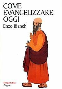Come evangelizzare oggi - Enzo Bianchi - Libro Qiqajon 1997, Sympathetika | Libraccio.it