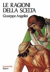 Le ragioni della scelta - Giuseppe Angelini - Libro Qiqajon 1997, Sympathetika | Libraccio.it