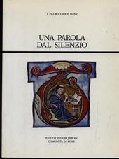 Una parola dal silenzio. Fonti certosine. Vol. 1: Le lettere