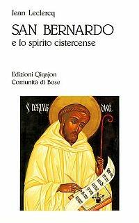 San Bernardo e lo spirito cistercense - Jean Leclercq - Libro Qiqajon 1998, Spiritualità occidentale | Libraccio.it