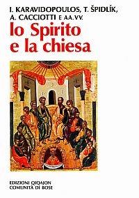 Lo spirito e la Chiesa. La dimensione ecclesiale della spiritualità - Ioannis Karavidopoulos, Tomás Spidlík, Alvaro Cacciotti - Libro Qiqajon 1998, Spiritualità orientale | Libraccio.it