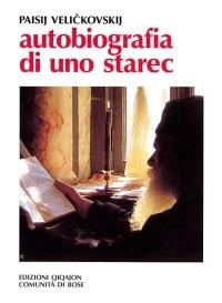 Autobiografia di uno starec - Paisij Velickovskij - Libro Qiqajon 1998, Spiritualità orientale | Libraccio.it