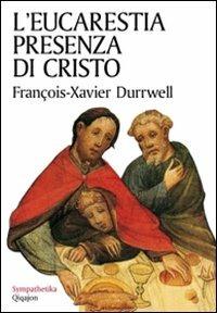 L' eucarestia presenza di Cristo - François-Xavier Durrwell - Libro Qiqajon 1999, Sympathetika | Libraccio.it