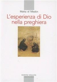 L'esperienza di Dio nella preghiera - Matta El Meskin - Libro Qiqajon 1999, Spiritualità orientale | Libraccio.it