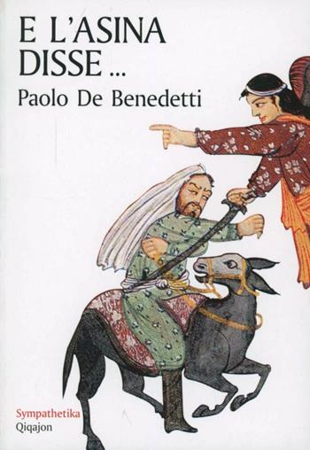 E l'asina disse... L'uomo e gli animali secondo la sapienza di Israele - Paolo De Benedetti - Libro Qiqajon 1999, Sympathetika | Libraccio.it