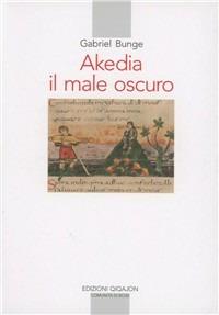 Akedia. Il male oscuro - Gabriel Bunge - Libro Qiqajon 1999, Spiritualità orientale | Libraccio.it