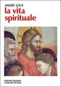 La vita spirituale - André Louf - Libro Qiqajon 2001, Spiritualità occidentale | Libraccio.it