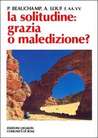 La solitudine: grazia o maledizione? - Paul Beauchamp, André Louf - Libro Qiqajon 2001, Sequela oggi | Libraccio.it