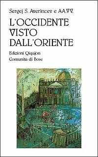 L'Occidente visto dall'Oriente. Reazioni di intellettuali russi all'ecumenismo occidentale - Ol'ga Sedakova, Vladimir Zelinskij - Libro Qiqajon 2001, Spiritualità orientale | Libraccio.it