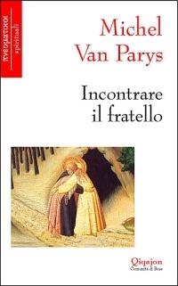 Incontrare il fratello - Michel Van Parys - Libro Qiqajon 2002, Pneumatikoi. Spirituali | Libraccio.it