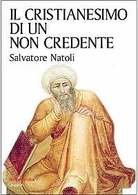 Il cristianesimo di un non credente - Salvatore Natoli - Libro Qiqajon 2002, Sympathetika | Libraccio.it
