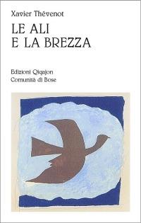 Le ali e la brezza. Etica e vita spirituale - Xavier Thévenot - Libro Qiqajon 2002, Sequela oggi | Libraccio.it