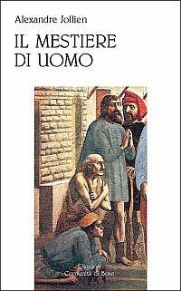 Il mestiere di uomo - Alexandre Jollien - Libro Qiqajon 2003 | Libraccio.it