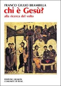 Chi è Gesù? Alla ricerca del volto - Franco Giulio Brambilla - Libro Qiqajon 2004, Spiritualità biblica | Libraccio.it