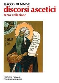 Discorsi ascetici. Terza collezione - Isacco di Ninive - Libro Qiqajon 2004, Padri orientali | Libraccio.it