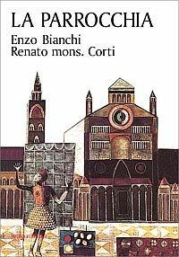 La parrocchia - Enzo Bianchi, Renato Corti - Libro Qiqajon 2005, Sympathetika | Libraccio.it