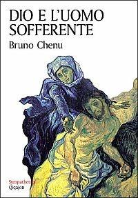 Dio e l'uomo sofferente - Bruno Chenu - Libro Qiqajon 2004, Sympathetika | Libraccio.it