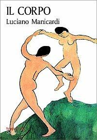 Il corpo. Via di Dio verso l'uomo, via dell'uomo verso Dio - Luciano Manicardi - Libro Qiqajon 2005, Sympathetika | Libraccio.it