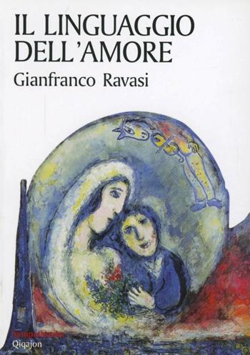 Il linguaggio dell'amore. Una lettura del Cantico dei cantici - Gianfranco Ravasi - Libro Qiqajon 2005, Sympathetika | Libraccio.it