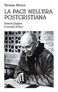 La pace nell'era postcristiana - Thomas Merton - Libro Qiqajon 2005, Sequela oggi | Libraccio.it