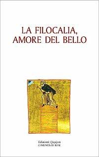 La filocalia, amore del bello  - Libro Qiqajon 2006, Padri della Chiesa. Volti e voci | Libraccio.it