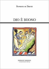 Dio è buono - Rupert de Deutz - Libro Qiqajon 2006, Padri occidentali | Libraccio.it