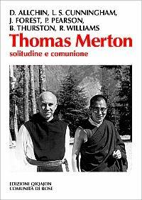 Thomas Merton. Solitudine e comunione - Donald Allchin, Jim Forest, Rowan Williams - Libro Qiqajon 2006, Sequela oggi | Libraccio.it